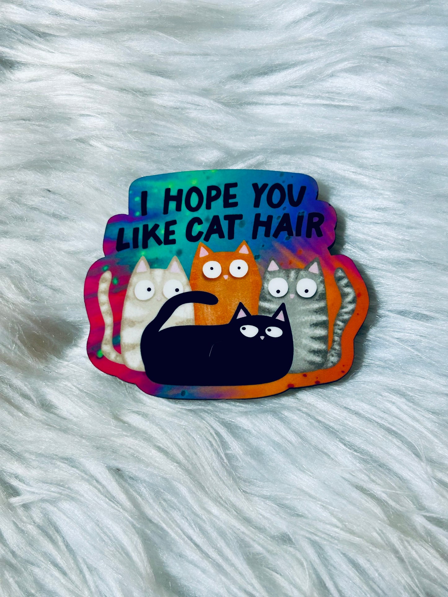 I Hope You Like Cat Hair Matte Magnet