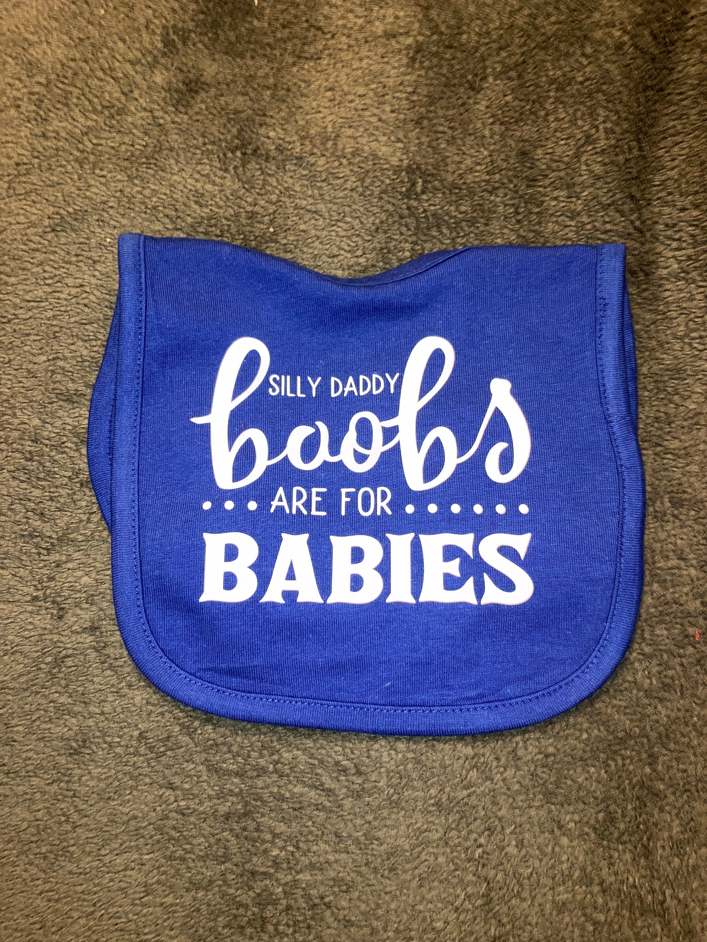 Silly Daddy Boobs are for Babies Bib
