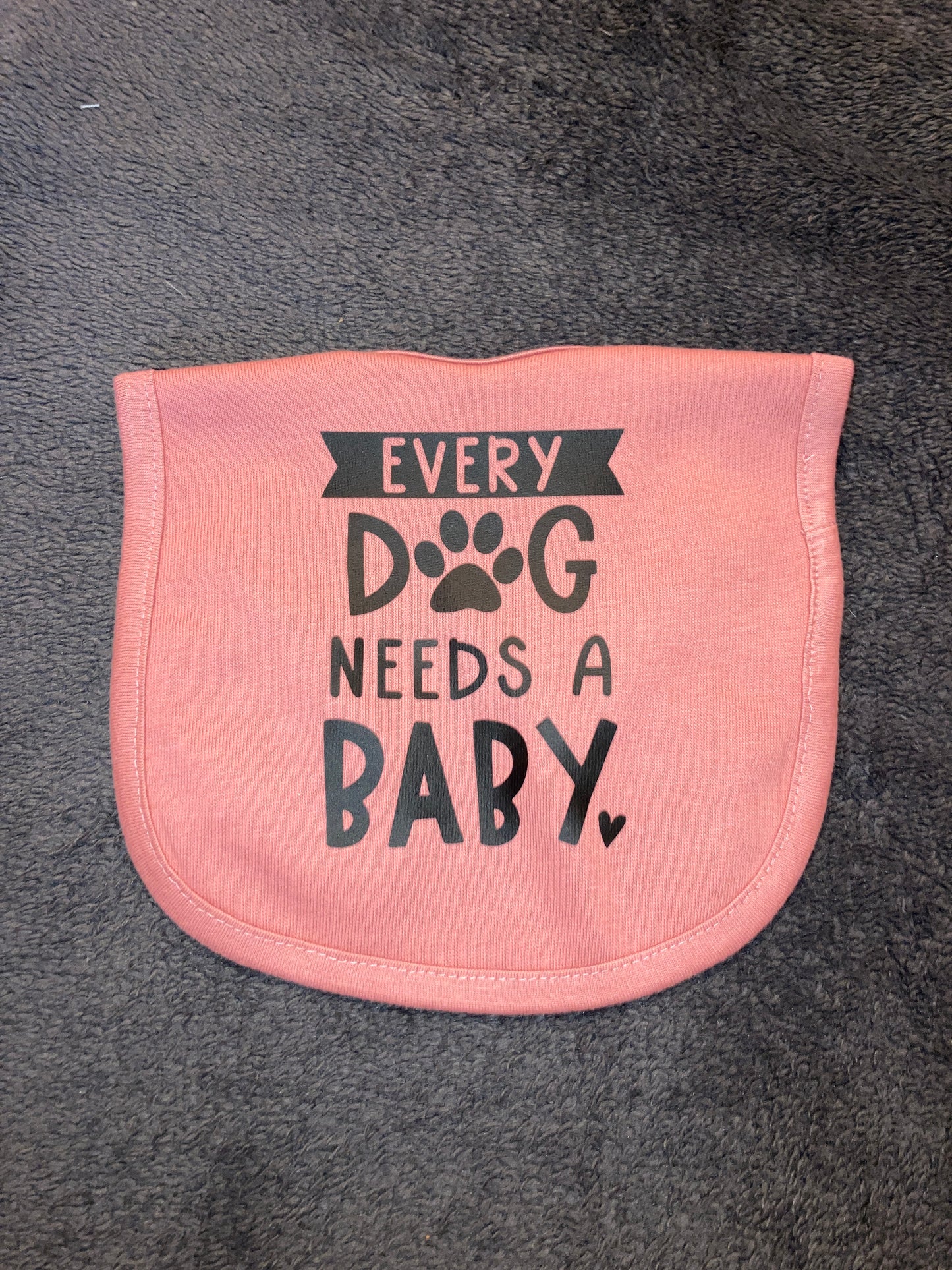 Every Dog Needs a Baby Bib