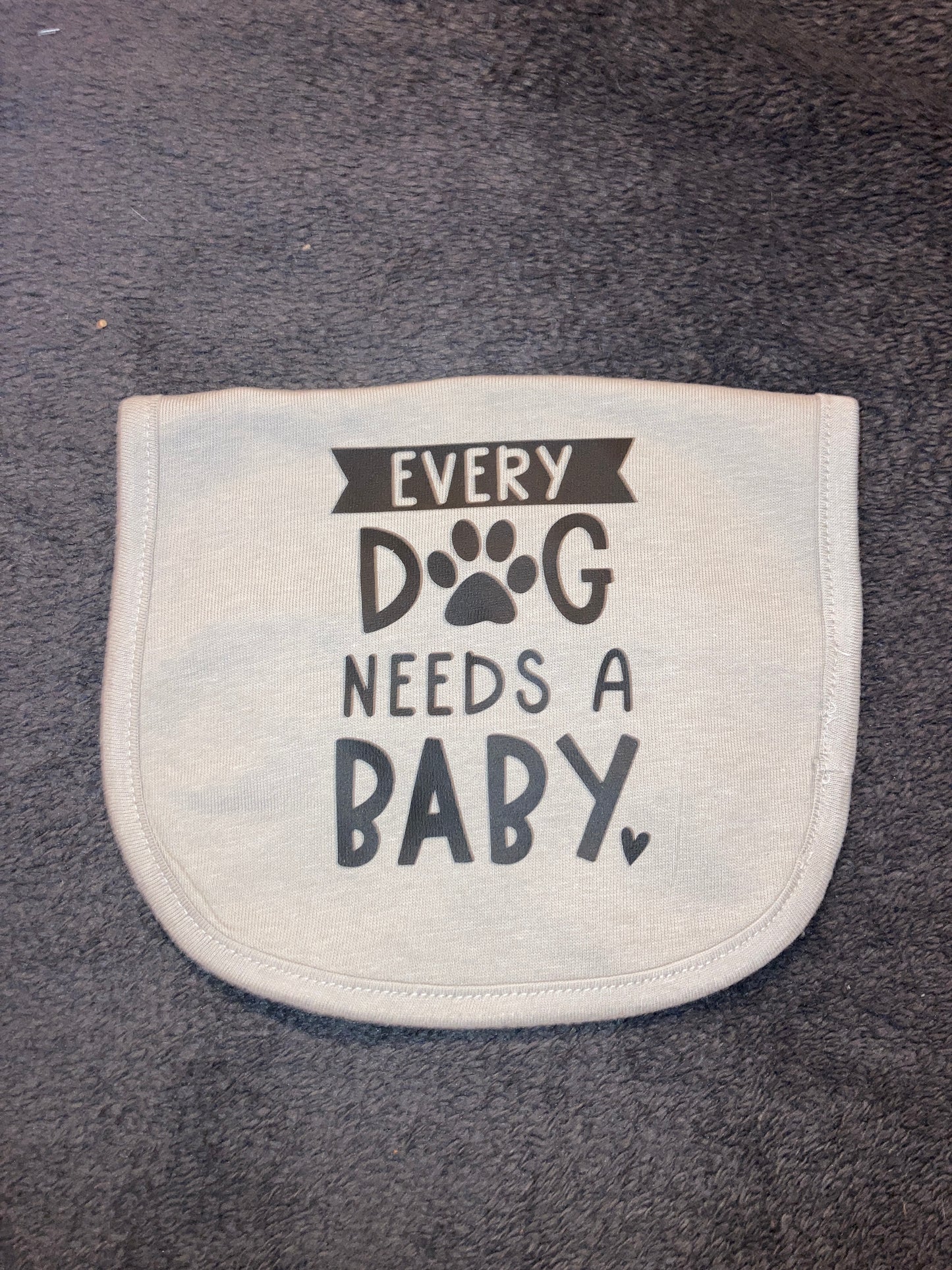 Every Dog Needs a Baby Bib