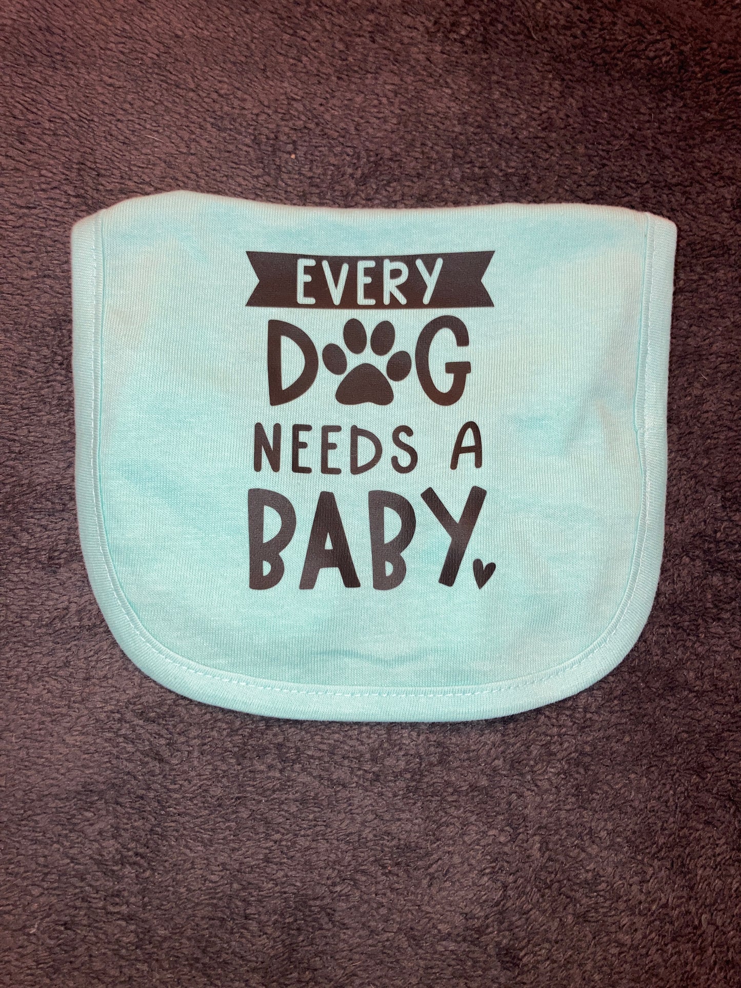 Every Dog Needs a Baby Bib
