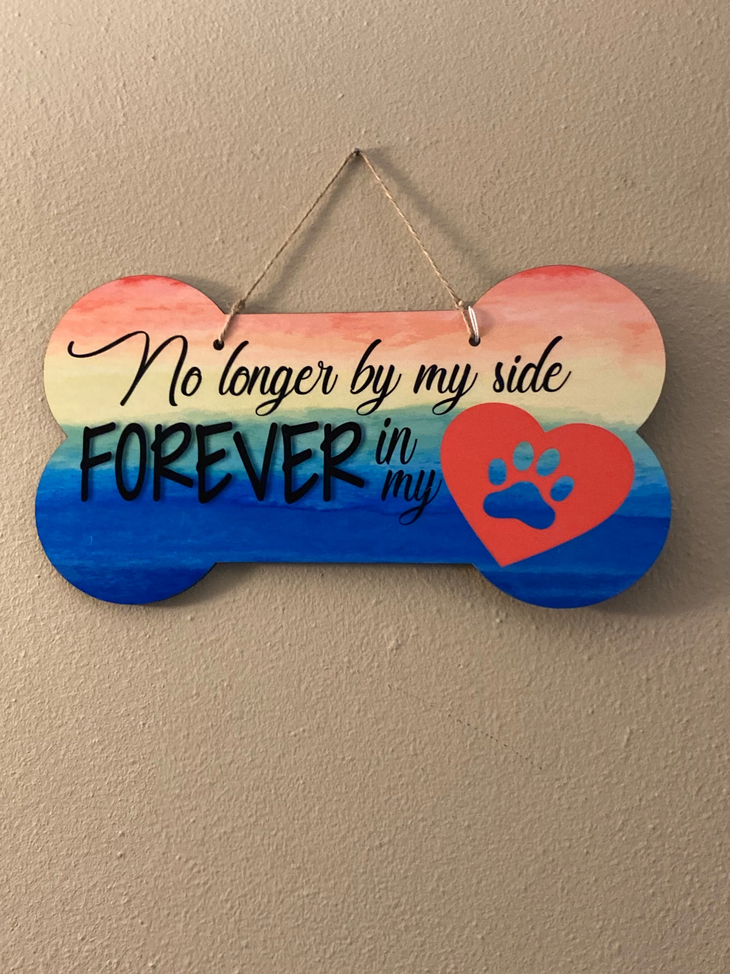 No Longer by my Side Forever in my Heart - Bone Shape Sign - Medium