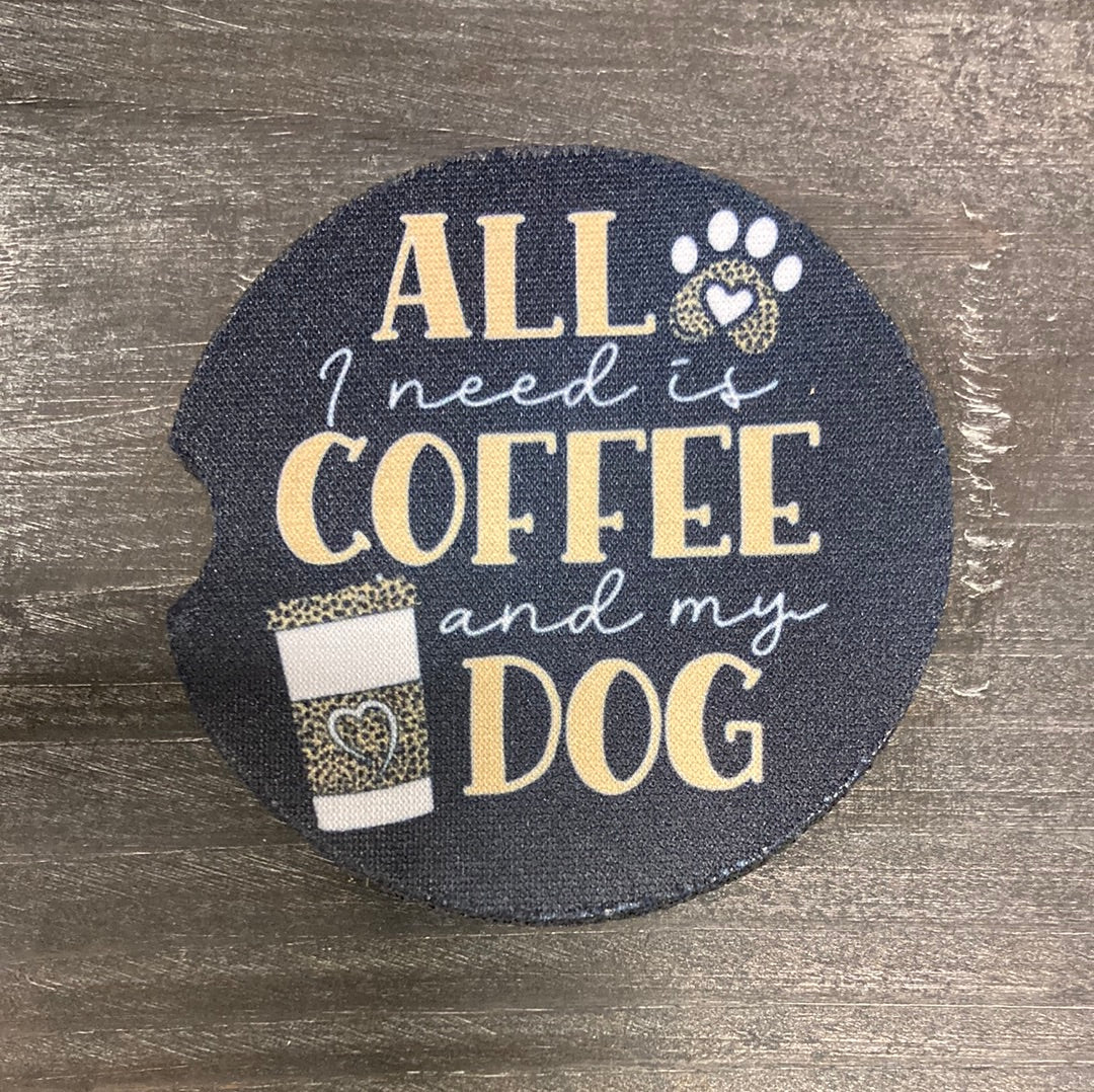 Car Coaster - All I Need is Coffee and my Dog