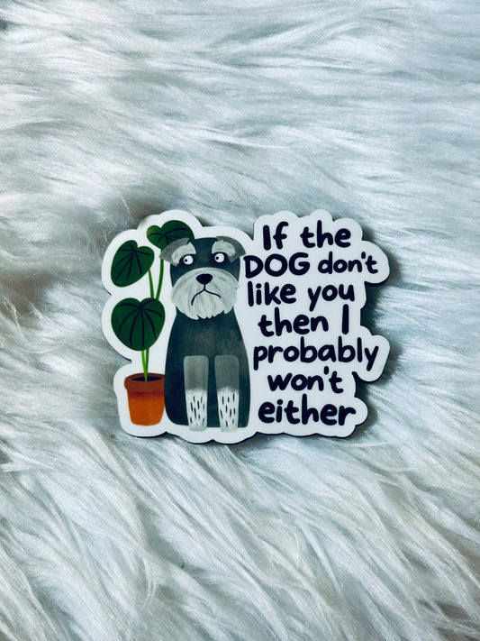 If The Dog Don't Like You Matte Magnet