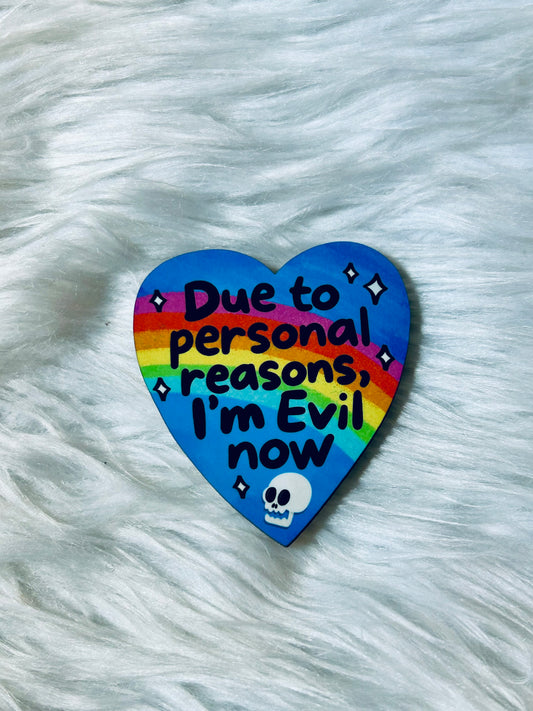 Due to Personal Reasons, I'm Evil Now Matte Magnet
