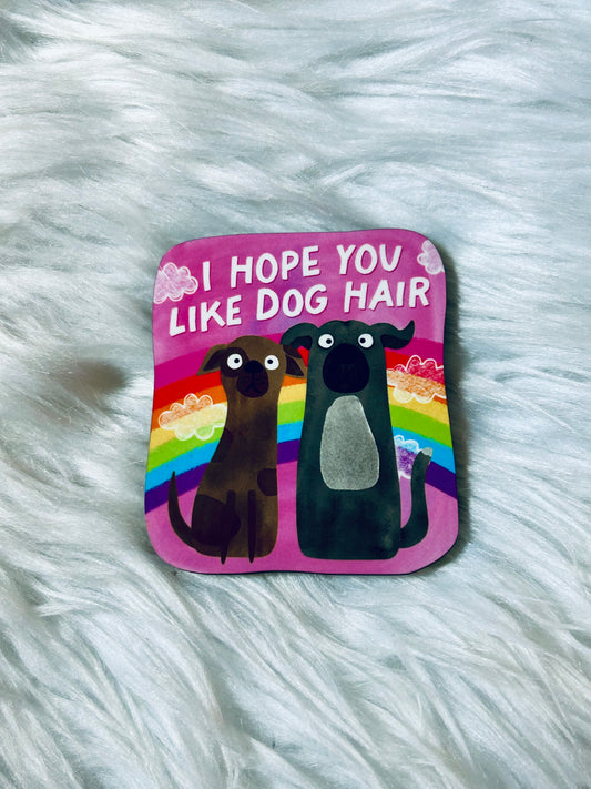 Hope You Like Dog Hair Matte Magnet