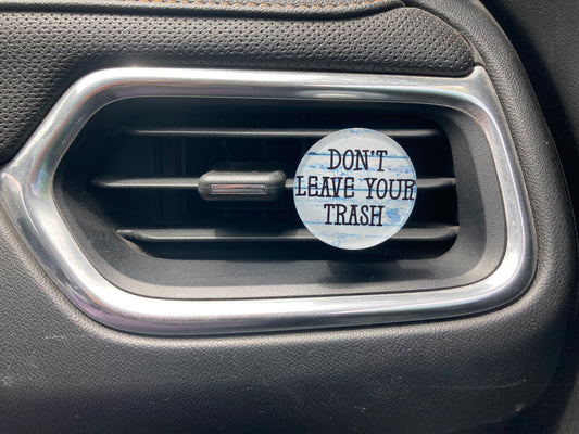 Don't Leave Your Trash (CC22) Round Acrylic 1.5" Vent Clip