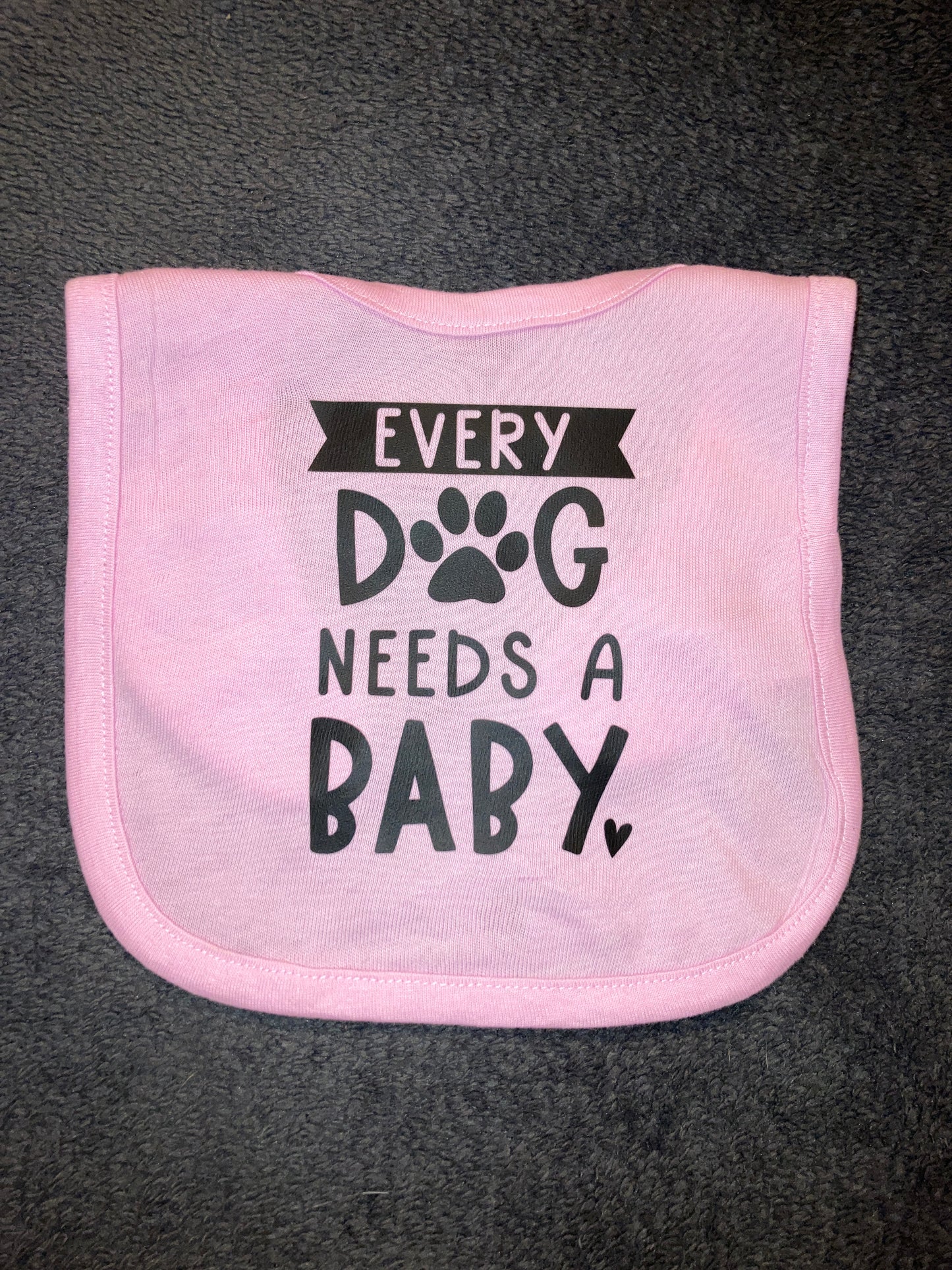 Every Dog Needs a Baby Bib