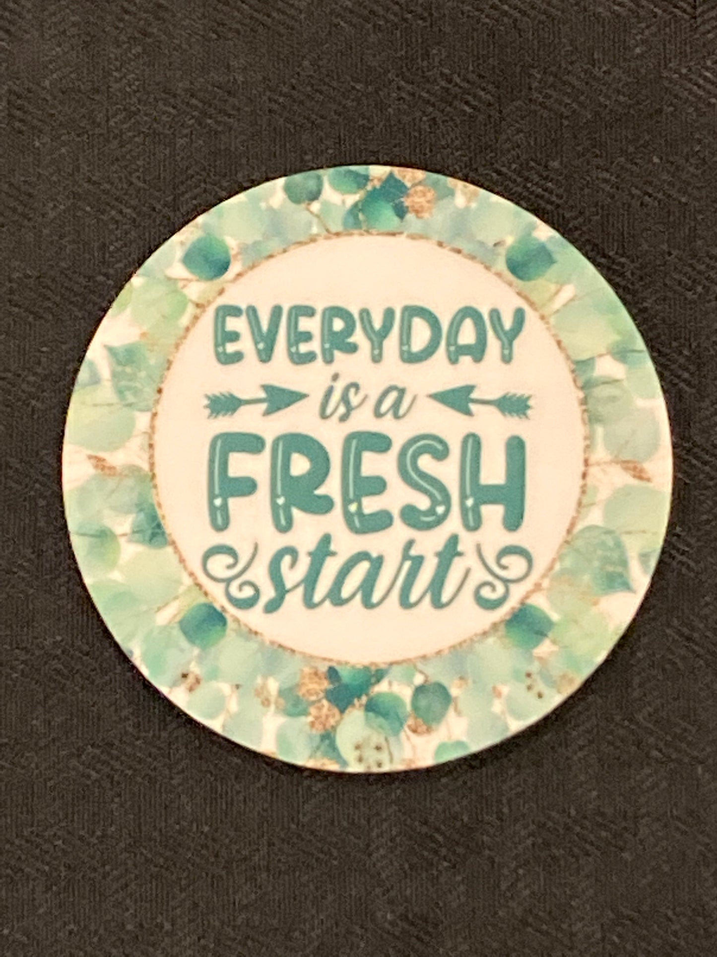 Everyday is a Fresh Start - Circle Magnet - R28