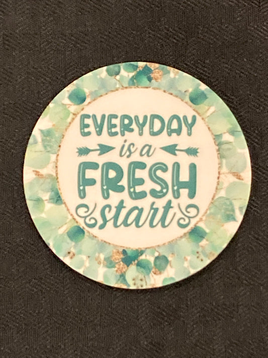 Everyday is a Fresh Start - Circle Magnet - R28