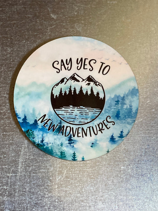 Say Yes to New Adventures - Circle Magnet - R17